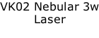 VK02 Nebular 3w Laser